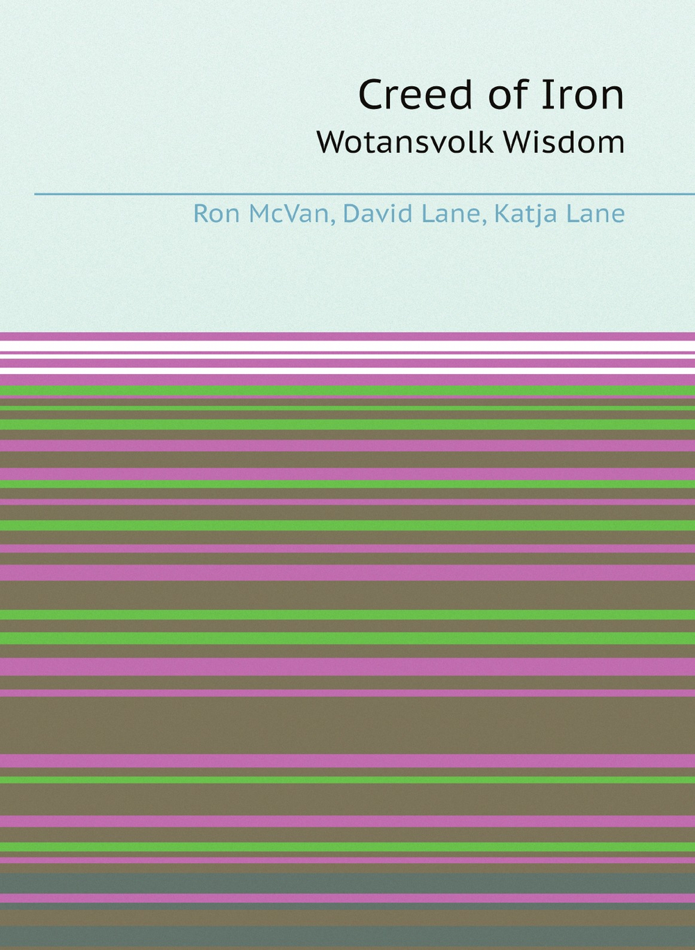 Creed of Iron. Wotansvolk Wisdom | Ron McVan