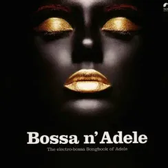 Bossa N Adele: The Electro-Bossa Songbook Of Adele (Solid Yellow) LP