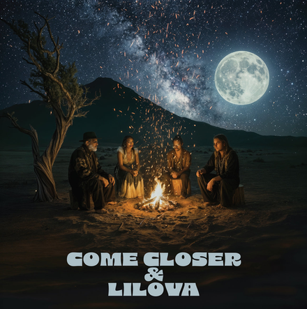 Come closer & Lilova Na Nebe