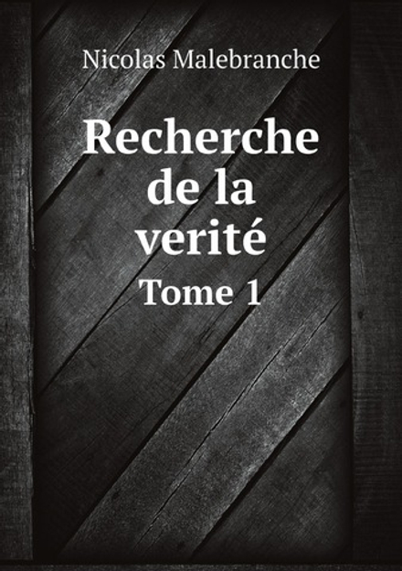 Recherche de la verité. Tome 1 | Nicolas Malebranche