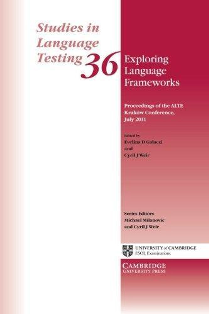 Studies in Language Testing: Exploring Language Frameworks: Proceedings Of The Alte Kraków Conference, July 2011