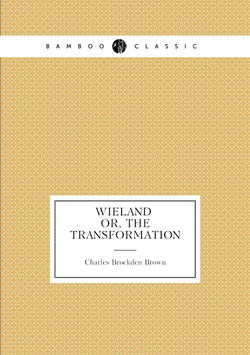 Wieland, or, the transformation | Charles Brockden Brown