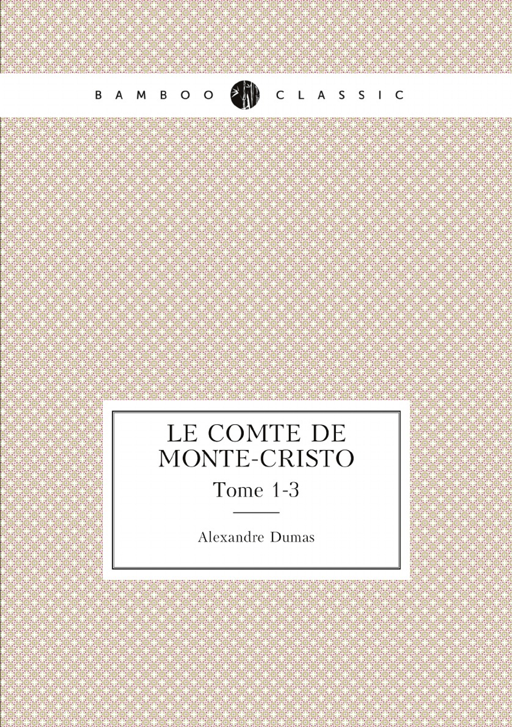 Le comte de Monte-Cristo. Tome 1-3 | Alexandre Dumas