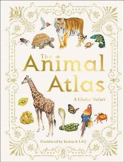 The Animal Atlas : A Pictorial Guide to the World&#39;s Wildlife