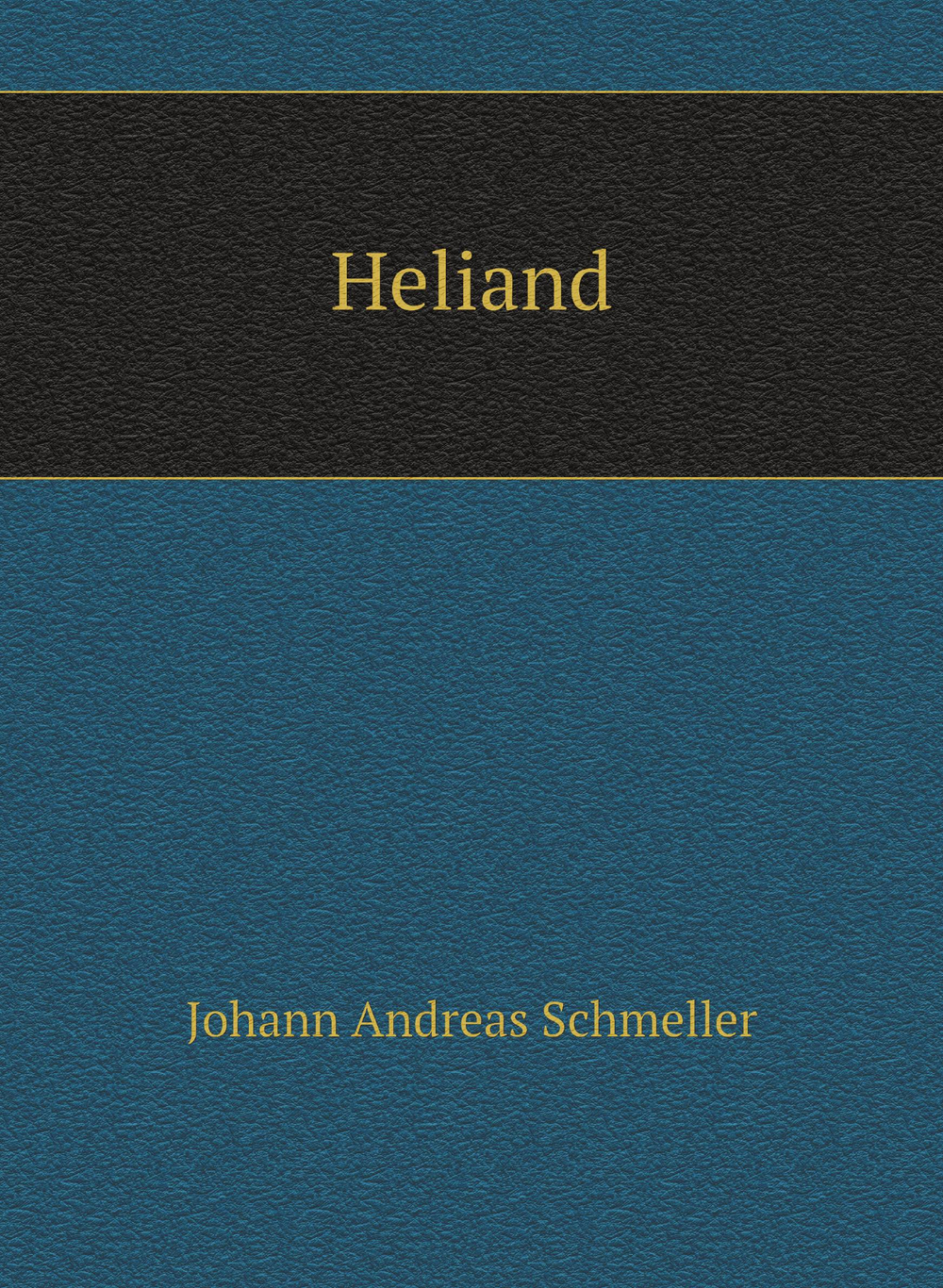 Heliand | Johann Andreas Schmeller