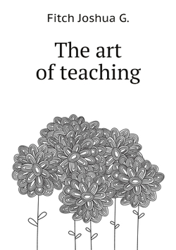 The art of teaching | Fitch Joshua G.