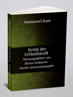 Kritik der Urtheilskraft. Herausgegeben von Benno Erdmann. Zweite stereotypausgabe | И. Кант