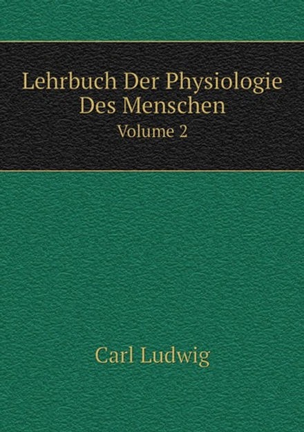 Lehrbuch Der Physiologie Des Menschen. Volume 2 | Carl Ludwig