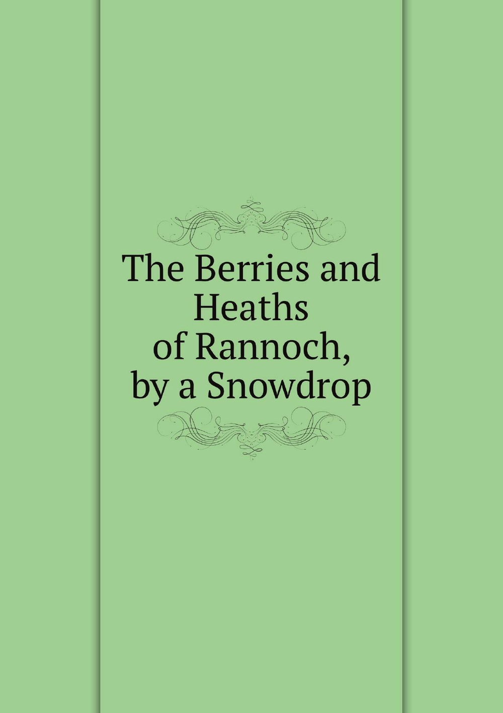 The Berries and Heaths of Rannoch, by a Snowdrop | Rannoch