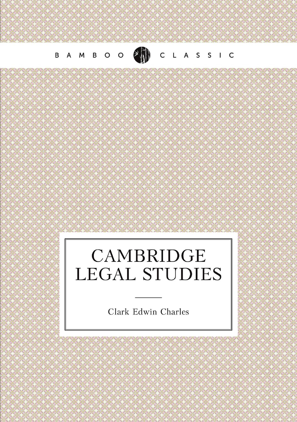 Cambridge Legal Studies | Clark Edwin Charles