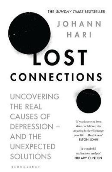 Lost Connections : Why You&#39;re Depressed and How to Find Hope