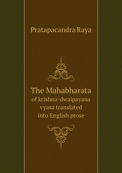 The Mahabharata. of krishna-dwaipayana vyasa translated into English prose | Pratapacandra Raya