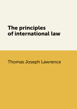 The principles of international law | Thomas Joseph Lawrence