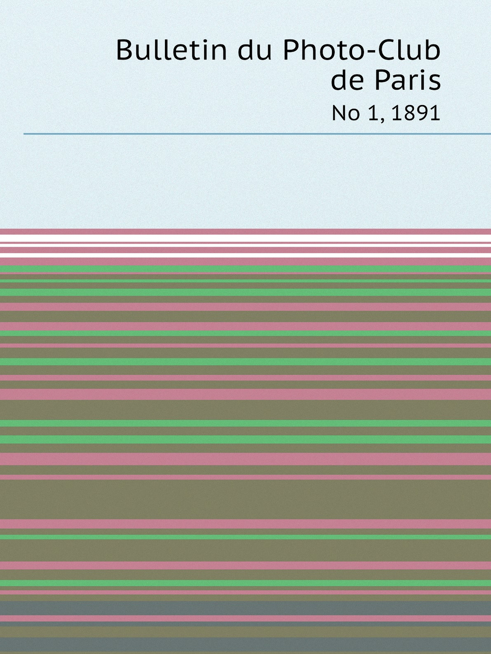 Bulletin du Photo-Club de Paris. No 1, 1891 | Нет автора