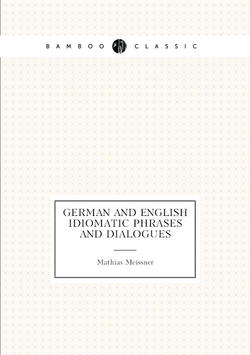 German and English Idiomatic Phrases and Dialogues | Mathias Meissner