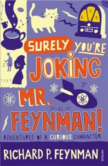 Surely You&#39;re Joking, Mr. Feynman! Adventures of a Curious Character