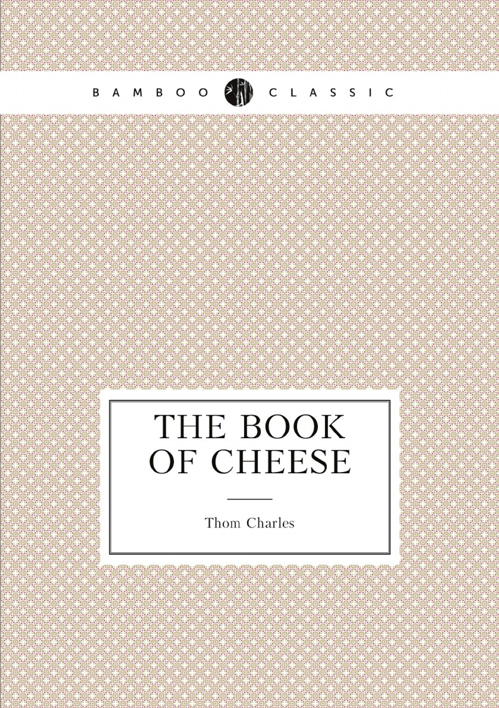The book of cheese | Thom Charles