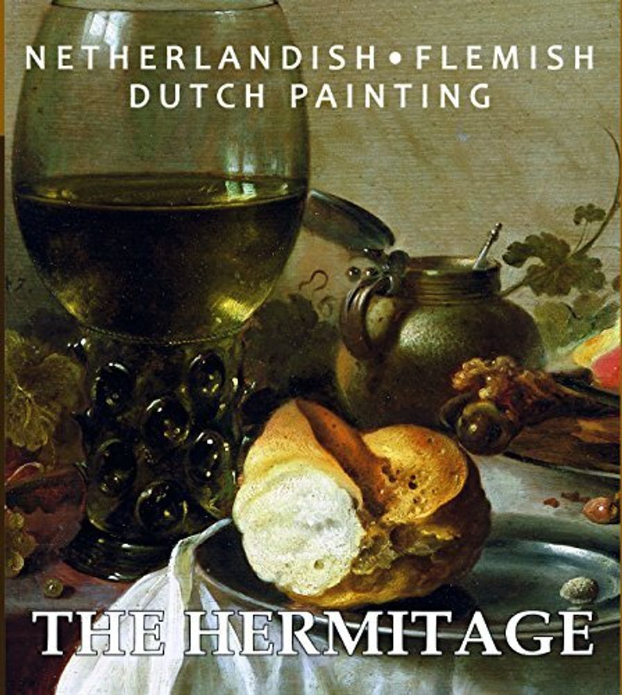 The Hermitage: Netherlandish: Flemish: Dutch Painting