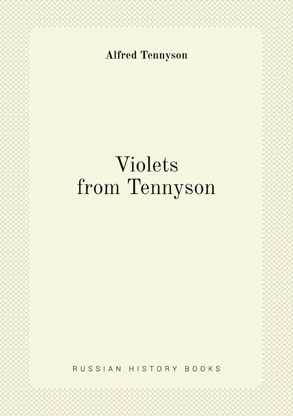 Violets from Tennyson | Alfred Tennyson