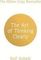 The Art of Thinking Clearly: Better Thinking, Better Decisions