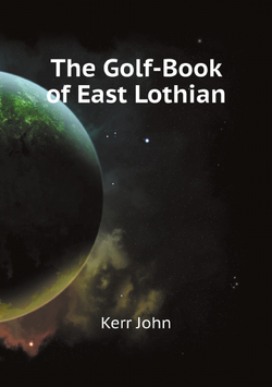 The Golf-Book of East Lothian | Kerr John