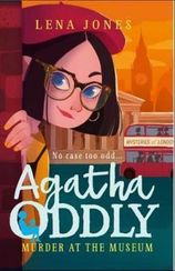 Murder at the Museum (Agatha Oddly, Book 2)