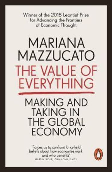 The Value of Everything : Making and Taking in the Global Economy