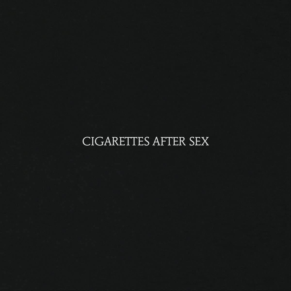 Cigarettes After Sex - Cigarettes After Sex