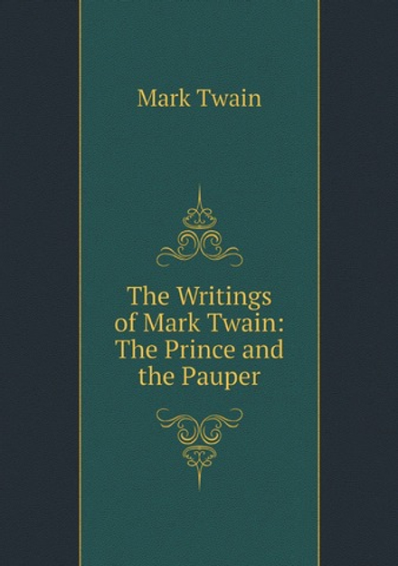 The Writings of Mark Twain: The Prince and the Pauper | Mark Twain