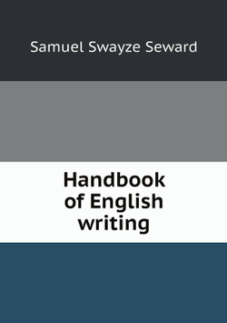 Handbook of English writing | Samuel Swayze Seward