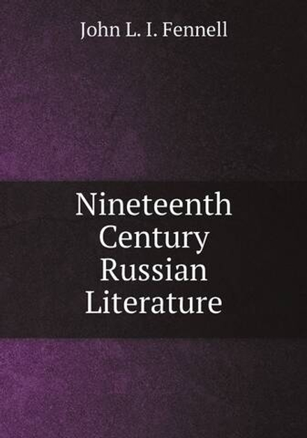Nineteenth Century Russian Literature | John L. I. Fennell