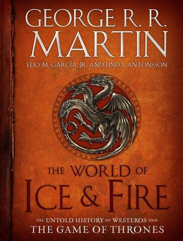 The World of Ice & Fire: The Untold History of Westeros and the Game of Thrones (A Song of Ice and Fire) Hardcover