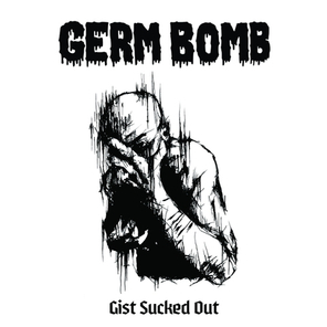 Germ Bomb / Gist Sucked Out (Digipak Edition)(RU)(CD)