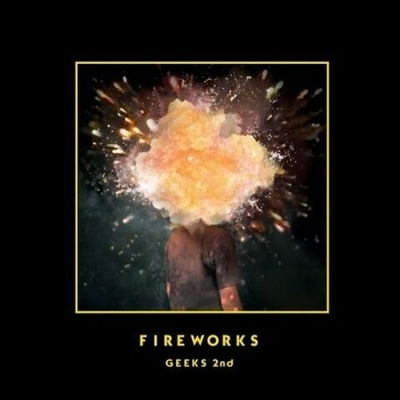 Альбом Geeks - Fireworks 2nd Album
