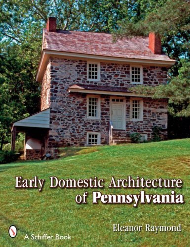 Early Domestic Architecture of Pennsylvania