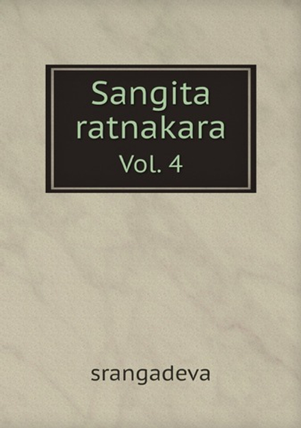 Sangita ratnakara. Vol. 4 | srangadeva