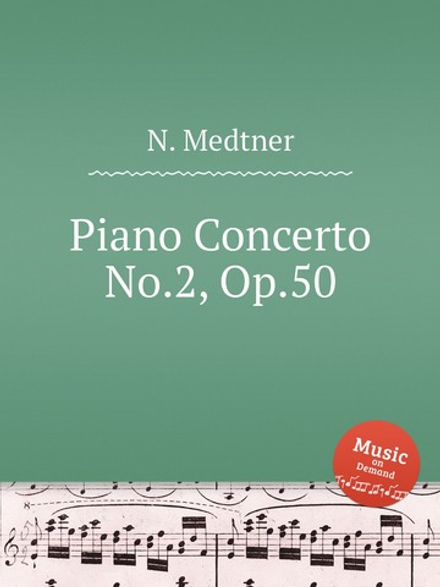 Piano Concerto No.2, Op.50 | N. Medtner
