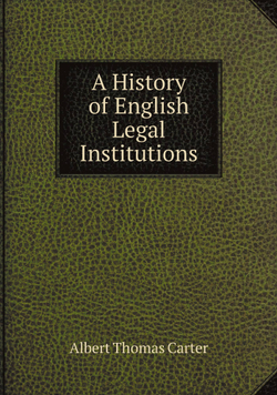 A History of English Legal Institutions | Albert Thomas Carter