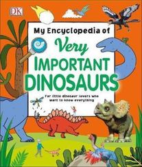 My Encyclopedia of Very Important Dinosaurs