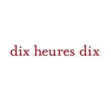 DIX HEURES DIX