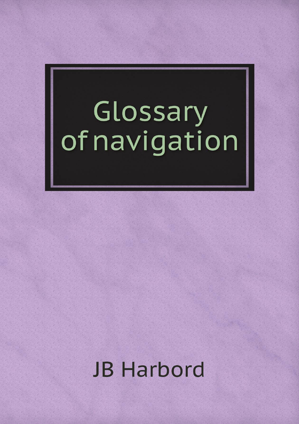 Glossary of navigation | JB Harbord