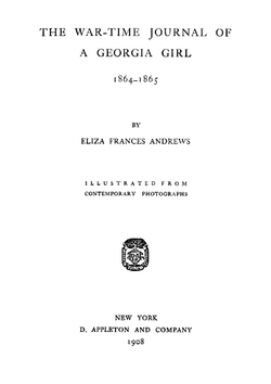 The war-time journal of a Georgia girl. 1864-1865 | Eliza Frances Andrews