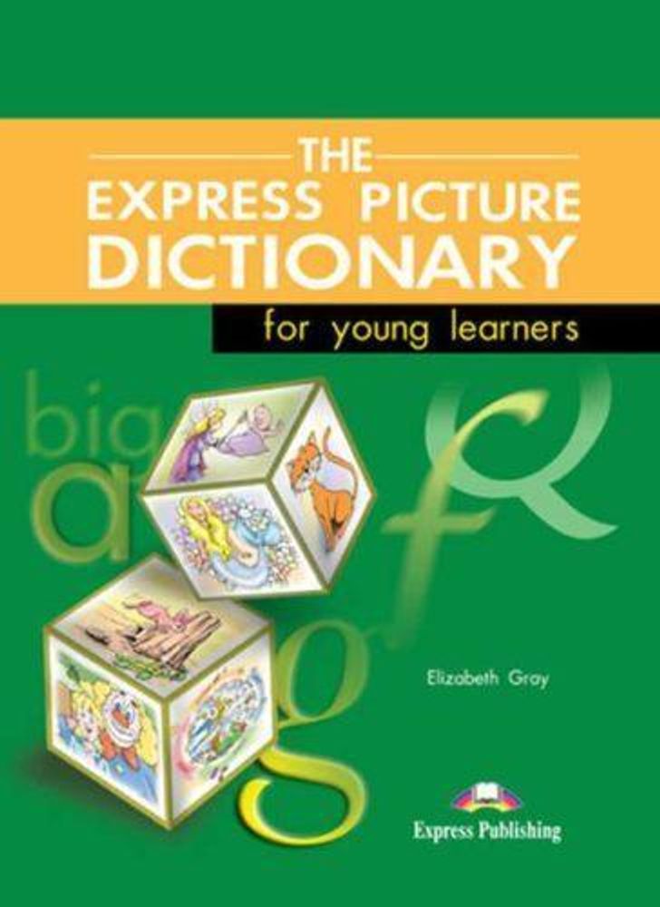 The Express Picture Dictionary for young learners. Student&#39;s Book. Словарь с картинками.
