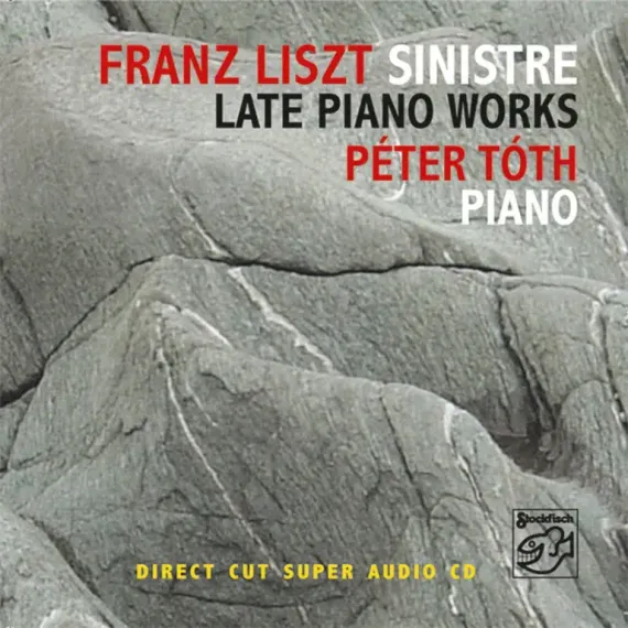 Peter Toth, Franz Liszt – Sinistre - Late Piano Works - SACD