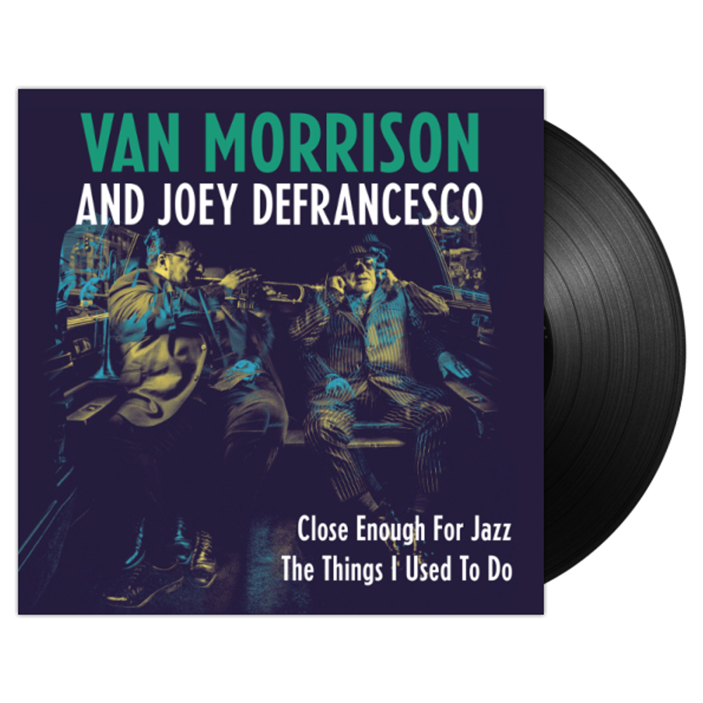 Van Morrison And Joey Defrancesco / Close Enough For Jazz, The Things I Used To Do (7" Vinyl Single)