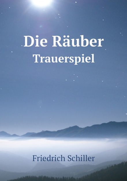 Die Räuber. Trauerspiel | Friedrich Schiller