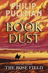 The Rose Field: The Book of Dust Volume