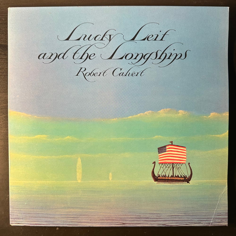 Robert Calvert ‎– Lucky Leif And The Longships (Англия 1975г.)