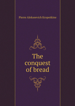 The conquest of bread | Kropotkin Petr Alekseevich
