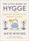 The Little Book of Hygge : Danish Secrets to Happy Living